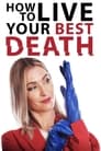 Смотреть «Как прожить свою лучшую смерть» онлайн фильм в хорошем качестве